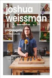 Book cover of Joshua Weissman: An Unapologetic Cookbook. #1 NEW YORK TIMES BESTSELLER by Joshua Weissman