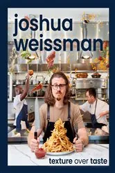 Book cover of Joshua Weissman: Texture Over Taste by Joshua Weissman