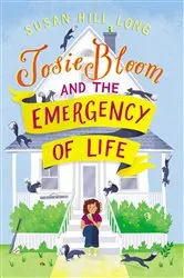 Book cover of Josie Bloom and the Emergency of Life by Susan Hill Long