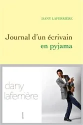 Book cover of Journal d'un écrivain en pyjama by Dany Laferrière