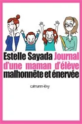 Book cover of Journal d'une maman d'élève malhonnête et énervée by Estelle Sayada