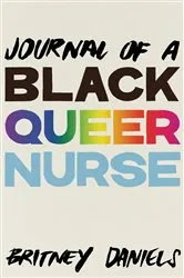 Book cover of Journal of a Black Queer Nurse by Britney Daniels