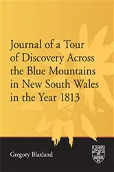 Book cover of Journal of a Tour of Discovery Across the Blue Mountains, New South Wales in the Year 1813 by Gregory Blaxland