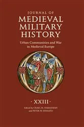 Book cover of Journal of Medieval Military History: Volume XXIII by Craig M Nakashian