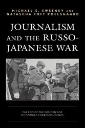 Book cover of Journalism and the Russo-Japanese War by Michael  S. Sweeney