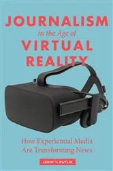 Book cover of Journalism in the Age of Virtual Reality by John Pavlik