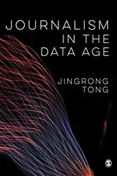 Book cover of Journalism in the Data Age by Jingrong Tong