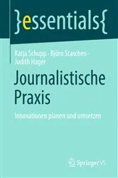 Book cover of Journalistische Praxis: Innovationen planen und umsetzen by Katja Schupp