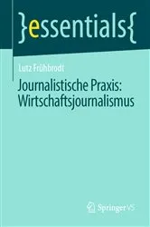 Book cover of Journalistische Praxis: Wirtschaftsjournalismus by Lutz Frühbrodt