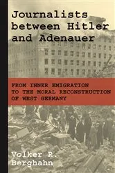 Book cover of Journalists between Hitler and Adenauer by Volker R. Berghahn