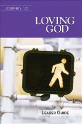 Book cover of Journey 101: Loving God Leader Guide by Carol Cartmill