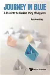 Book cover of Journey In Blue: A Peek Into The Workers' Party Of Singapore by Jenn Jong Yee