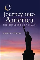 Book cover of Journey into America by Akbar Ahmed
