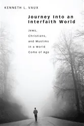 Book cover of Journey Into an Interfaith World by Kenneth L. Vaux