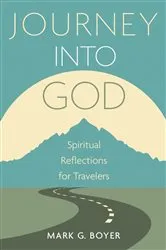 Book cover of Journey into God by Mark G. Boyer