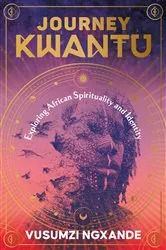 Book cover of Journey Kwantu by Vusumzi Ngxande