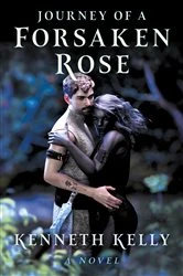 Book cover of Journey of a Forsaken Rose by Kenneth Kelly