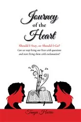 Book cover of Journey of the Heart Should I Stay, or Should I Go? by Tanya Harris