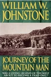 Book cover of Journey Of The Mountain Man by William W. Johnstone