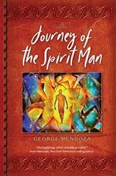 Book cover of Journey of the Spirit Man by George Mendoza