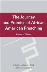 Book cover of Journey & Promise of African American Preach by Kenyatta R. Gilbert
