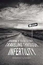 Book cover of Journey to Destiny, Traveling Through Infertility by Danielle Q. Kinsey