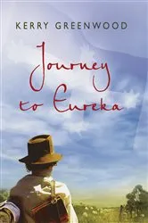 Book cover of Journey to Eureka by Kerry Greenwood