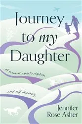 Book cover of Journey to My Daughter by Asher, Jennifer , Rose