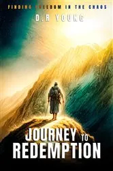 Book cover of Journey To Redemption Finding Freedom in the Chaos by D.R Young