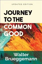 Book cover of Journey to the Common Good by Walter Brueggemann