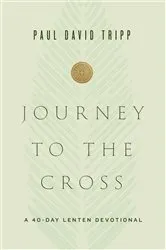 Book cover of Journey to the Cross by Paul David Tripp