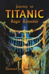 Book cover of Journey to Titanic by Roger Bansemer