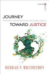 Book cover of Journey toward Justice (Turning South: Christian Scholars in an Age of World Christianity) by Nicholas P. Wolterstorff
