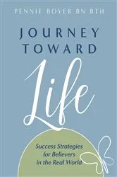 Book cover of Journey Toward Life by Pennie Boyer