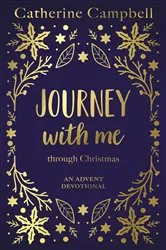 Book cover of Journey With Me Through Christmas by Catherine Campbell