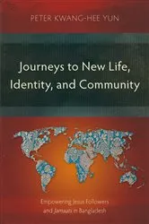 Book cover of Journeys to New Life, Identity, and Community by Peter Kwang-Hee Yun
