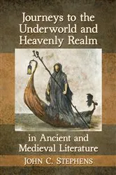 Book cover of Journeys to the Underworld and Heavenly Realm in Ancient and Medieval Literature by John C. Stephens