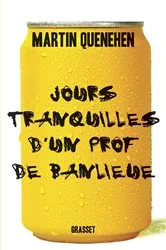 Book cover of Jours tranquilles d'un prof de banlieue by Martin Quenehen