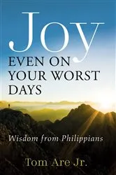 Book cover of Joy Even on Your Worst Days by Tom Jr. Are
