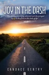 Book cover of Joy in the Dash by Candace Gentry