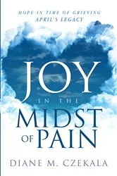 Book cover of Joy In the Midst of Pain by Diane Czekala