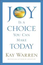 Book cover of Joy Is a Choice You Can Make Today by Kay Warren