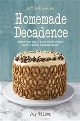 Book cover of Joy the Baker Homemade Decadence by Joy Wilson