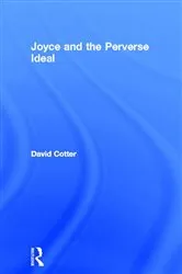 Book cover of Joyce and the Perverse Ideal by David Cotter