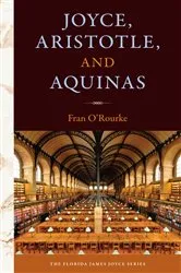 Book cover of Joyce, Aristotle, and Aquinas by Fran O'Rourke