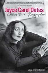 Book cover of Joyce Carol Oates: Letters to a Biographer by Joyce Carol Oates