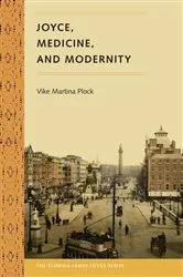 Book cover of Joyce, Medicine, and Modernity by Vike Martina Plock