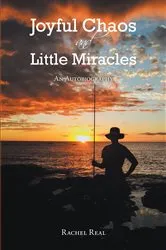 Book cover of Joyful Chaos and Little Miracles by Rachel Real