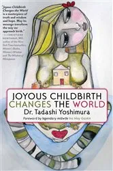 Book cover of Joyous Childbirth Changes the World by Unknown