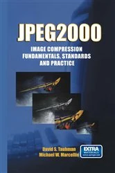 Book cover of JPEG2000 Image Compression Fundamentals, Standards and Practice by David Taubman